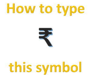 Read more about the article How to type Indian rupee sign, ₹, on a computer.