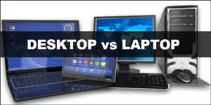 Read more about the article Laptop VS Desktop | What should I buy?